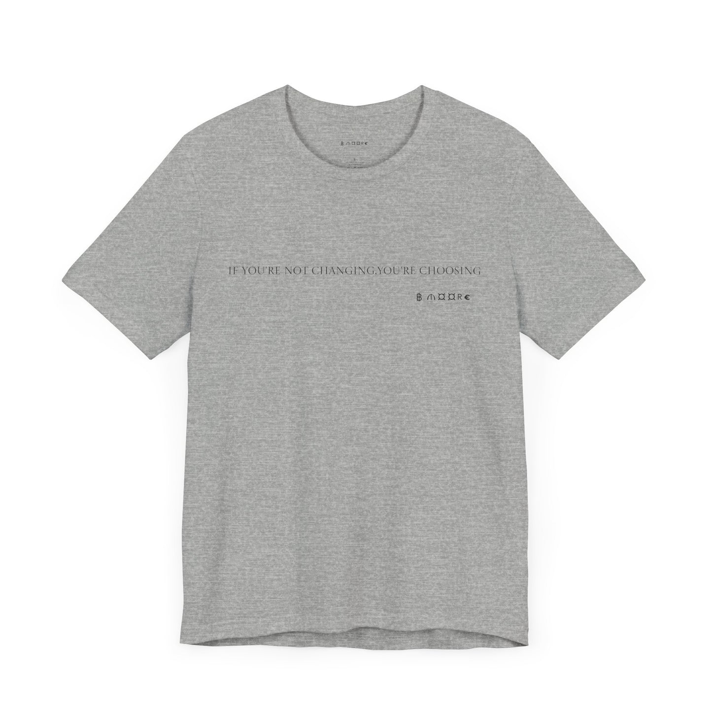 Short Sleeve Tee - Don’t be scared to change for the better