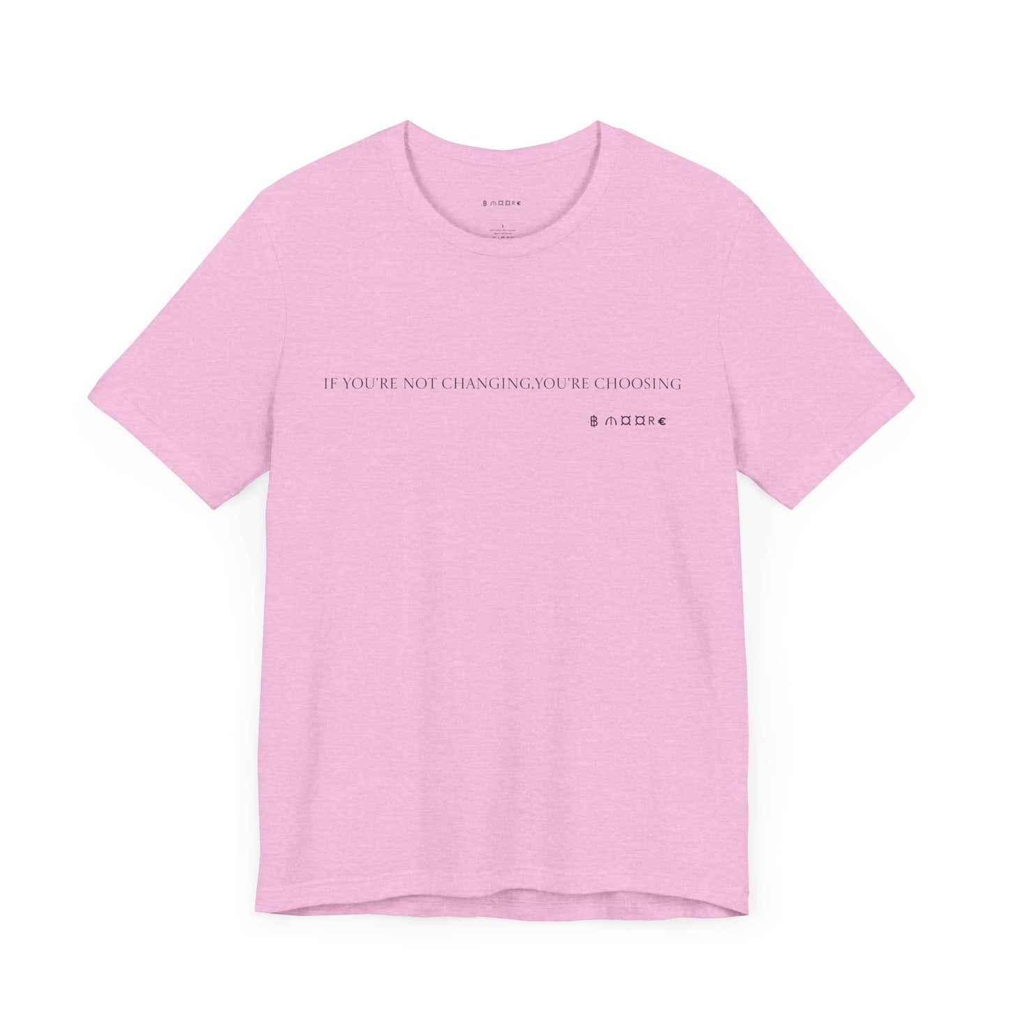 Short Sleeve Tee - Don’t be scared to change for the better