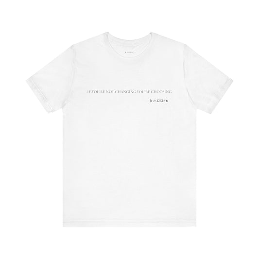 Short Sleeve Tee - Don’t be scared to change for the better