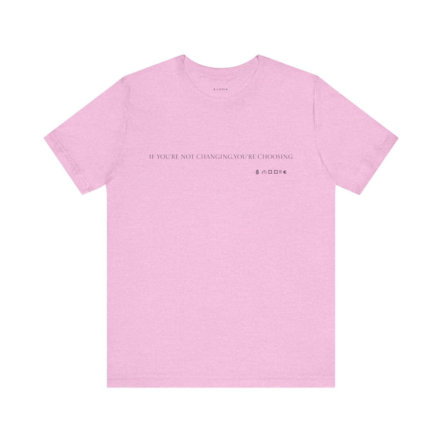 Short Sleeve Tee - Don’t be scared to change for the better