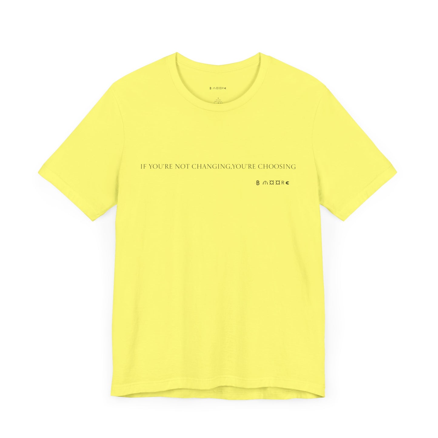 Short Sleeve Tee - Don’t be scared to change for the better