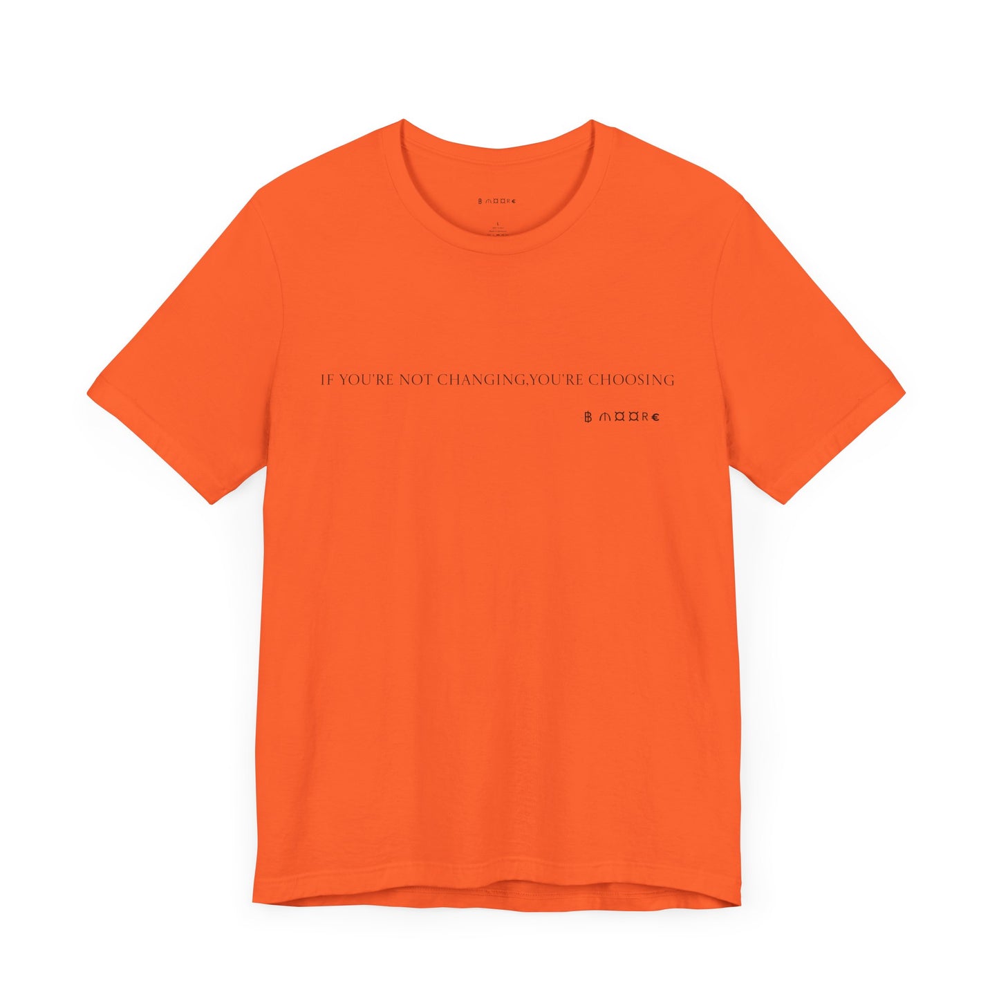 Short Sleeve Tee - Don’t be scared to change for the better
